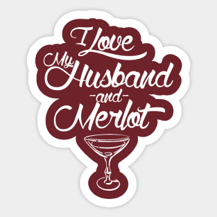 I Love My Husband And Merlot Sticker